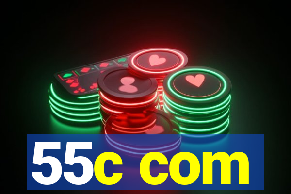 55c com